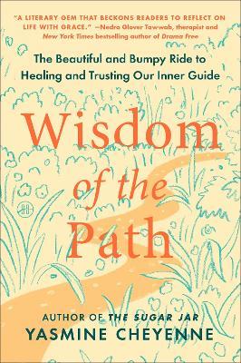 Wisdom of the Path: The Beautiful and Bumpy Ride to Healing and Trusting Our Inner Guide - Yasmine Cheyenne - cover