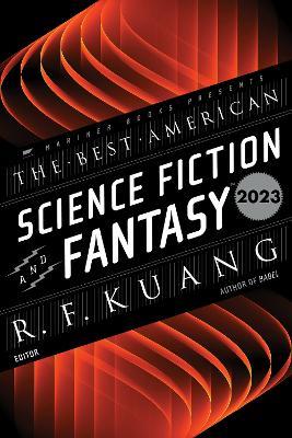 The Best American Science Fiction and Fantasy 2023 - R. F Kuang,John Joseph Adams - cover