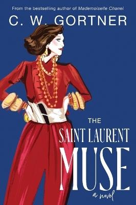 The Saint Laurent Muse: A Novel - C. W. Gortner - cover