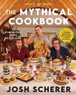 Rhett & Link Present: The Mythical Cookbook: 10 Simple Rules for Cooking Deliciously, Eating Happily, and Living Mythically