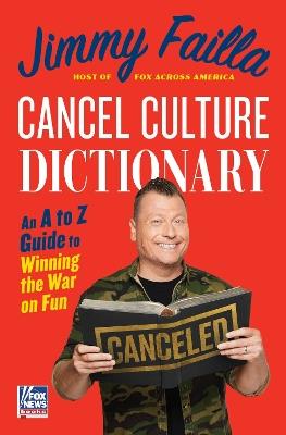 Cancel Culture Dictionary: An A to Z Guide to Winning the War on Fun - Jimmy Failla - cover