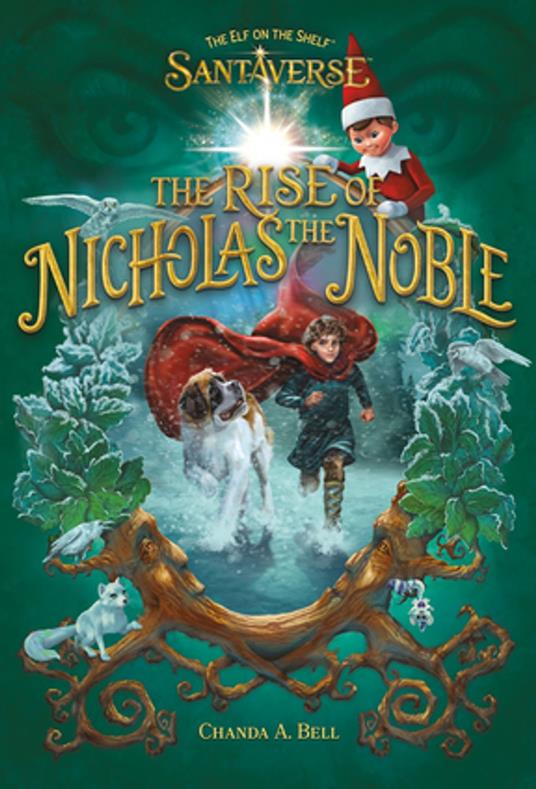 The Elf on the Shelf Santaverse: The Rise of Nicholas the Noble - Chanda A. Bell,Austin Michael - ebook