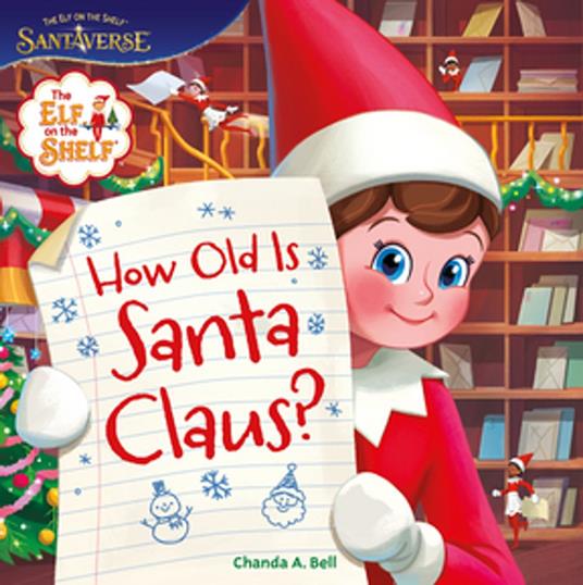 The Elf on the Shelf: How Old Is Santa Claus? - Chanda A. Bell,Agnese Innocente,Lera Loog - ebook