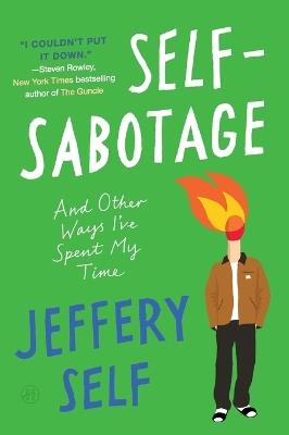 Self-Sabotage: And Other Ways I've Spent My Time - Jeffery Self - cover