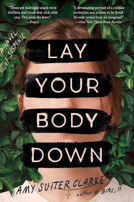 Lay Your Body Down: A Novel of Suspense - Amy Suiter Clarke - cover