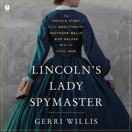 Lincoln’s Lady Spymaster