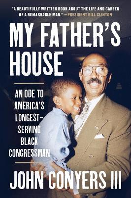 My Father's House: An Ode to America's Longest-Serving Black Congressman - John Conyers III - cover