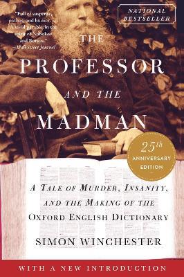 The Professor and the Madman: A Tale of Murder, Insanity, and the Making of the Oxford English Dictionary - Simon Winchester - cover