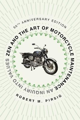 Zen and the Art of Motorcycle Maintenance [50th Anniversary Edition]: An Inquiry Into Values - Robert M Pirsig - cover