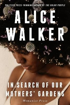 In Search of Our Mothers' Gardens: Womanist Prose - Alice Walker - cover