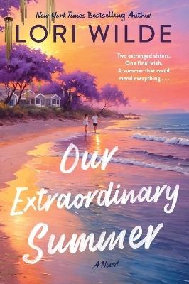 Our Extraordinary Summer: A Novel - Lori Wilde - cover