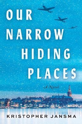 Our Narrow Hiding Places - Kristopher Jansma - cover
