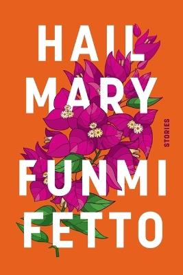 Hail Mary: Stories - Funmi Fetto - cover