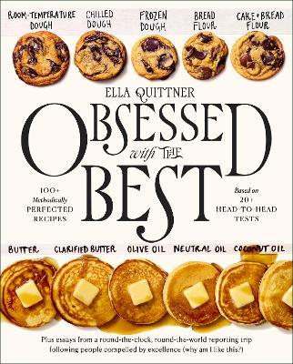 Obsessed with the Best: 100+ Methodically Perfected Recipes Based on 20+ Head-to-Head Tests - Ella Quittner - cover