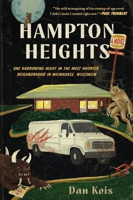 Hampton Heights: One Harrowing Night in the Most Haunted Neighborhood in Milwaukee, Wisconsin - Dan Kois - cover