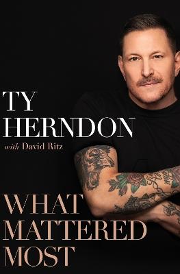 What Mattered Most: A Memoir - Ty Herndon,David Ritz - cover