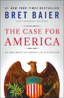 The Case for America: An Argument on Behalf of Our Nation - Bret Baier - cover