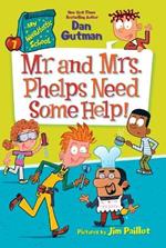 Mr. and Mrs. Phelps Need Some Help!: My Weirdtastic School #7
