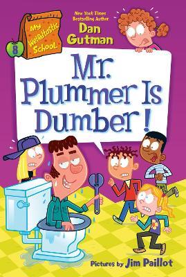 Mr. Plummer Is Dumber!: My Weirdtastic School #8 - Dan Gutman - cover