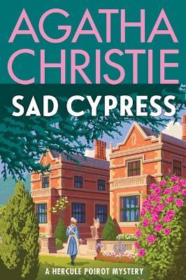 Sad Cypress: A Hercule Poirot Mystery: The Official Authorized Edition - Agatha Christie - cover