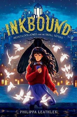 Inkbound: Meticulous Jones and the Skull Tattoo - Philippa Leathley - cover