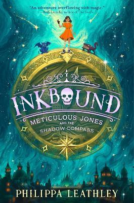 Inkbound: Meticulous Jones and the Shadow Compass - Philippa Leathley - cover