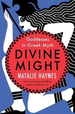 Divine Might: Goddesses in Greek Myth - Natalie Haynes - cover