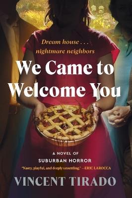 We Came to Welcome You: A Novel of Suburban Horror - Vincent Tirado - cover