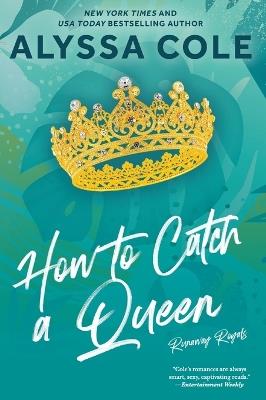 How to Catch a Queen: A Novel - Alyssa Cole - cover
