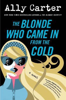 The Blonde Who Came in from the Cold - Ally Carter - cover