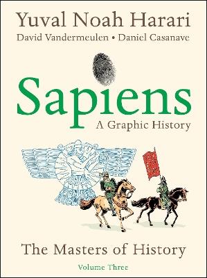 Sapiens: A Graphic History, Volume 3: The Masters of History - Yuval Noah Harari - cover