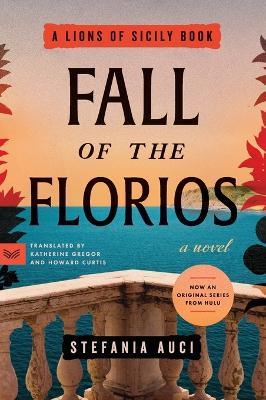Fall of the Florios: A Novel - Stefania Auci - cover