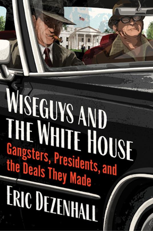 Wiseguys and the White House