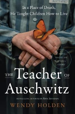 The Teacher of Auschwitz - Wendy Holden - cover