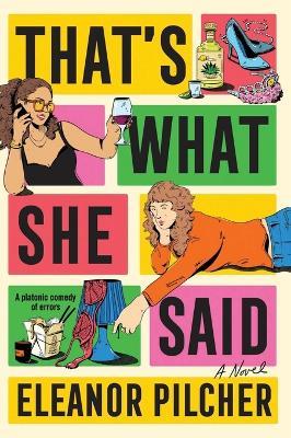 That's What She Said: A Novel - Eleanor Pilcher - cover