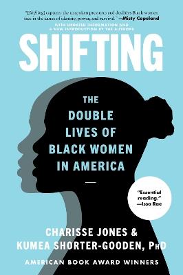 Shifting: The Double Lives of Black Women in America - Charisse Jones,Kumea Shorter-Gooden - cover