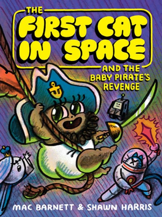 The First Cat in Space and the Baby Pirate's Revenge - Mac Barnett,Shawn Harris - ebook