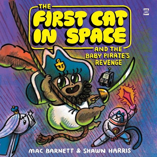 The First Cat in Space and the Baby Pirate’s Revenge