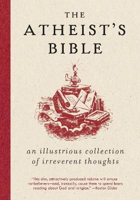 Atheist's Bible: An Illustrious Collection of Irreverent Thoughts - Joan Konner - cover