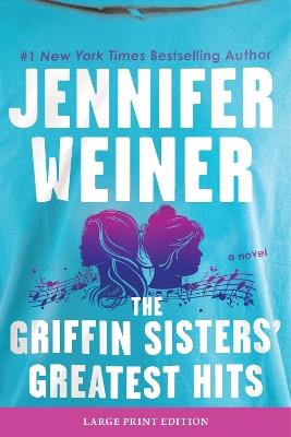 The Griffin Sisters' Greatest Hits - Jennifer Weiner - cover