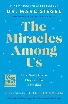 The Miracles Among Us: How God's Grace Plays a Role in Healing - Dr. Marc Siegel - cover