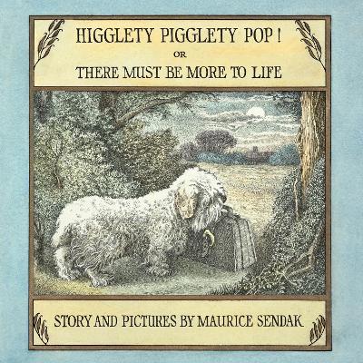 Higglety Pigglety Pop! or There Must Be More to Life - Maurice Sendak - cover