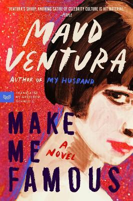 Make Me Famous: A Novel - Maud Ventura - cover