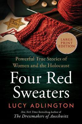 Four Red Sweaters: Powerful True Stories of Women and the Holocaust - Lucy Adlington - cover