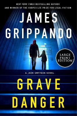Grave Danger: A Jack Swyteck Novel - James Grippando - cover