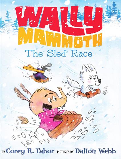 Wally Mammoth: The Sled Race - Corey R. Tabor,Dalton Webb - ebook