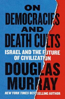 On Democracies and Death Cults: Israel and the Future of Civilization - Douglas Murray - cover