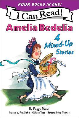 Amelia Bedelia 4 Mixed-Up Stories: A 4-in-1 Level 2 I Can Read Collection - Peggy Parish - cover
