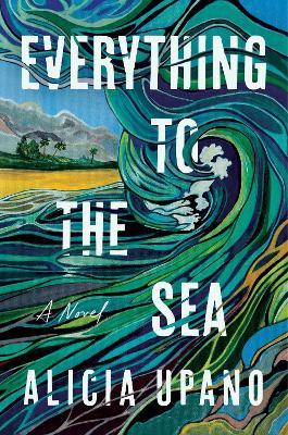 Everything to the Sea - Alicia Upano - cover