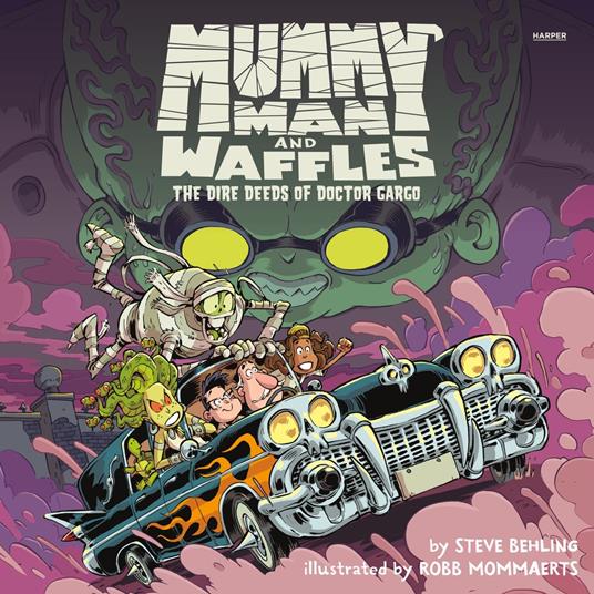 Mummy Man and Waffles: The Dire Deeds of Doctor Gargo